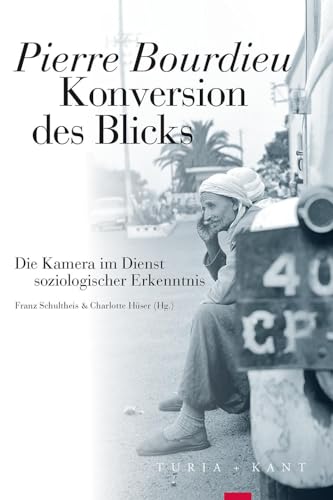 Konversion des Blicks: Die Kamera im Dienst soziologischer Erkenntnis von Verlag Turia + Kant